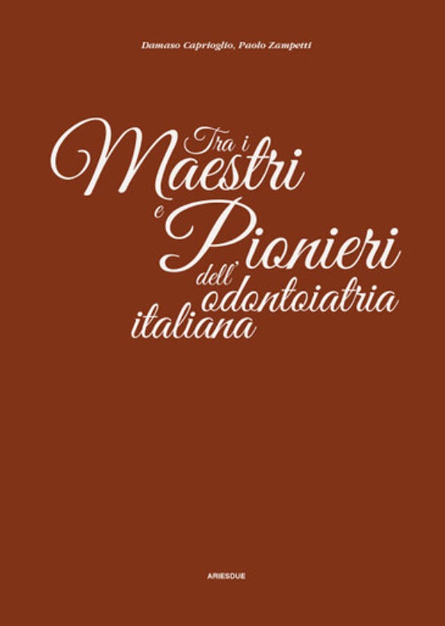 Tra i Maestri e Pionieri dell’odontoiatria italiana