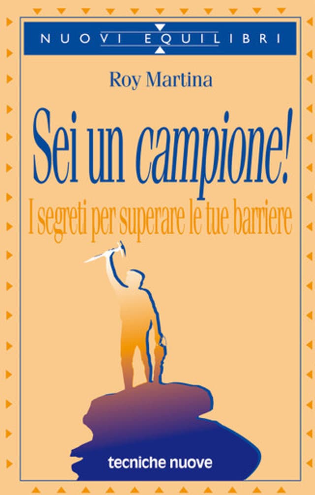 Sei un campione! I segreti per superare le tue barriere