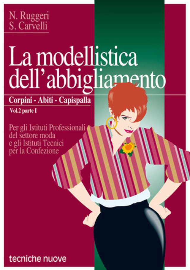 La modellistica dell’abbigliamento. Corpini, abiti, capispalla Vol. 2 Parte I