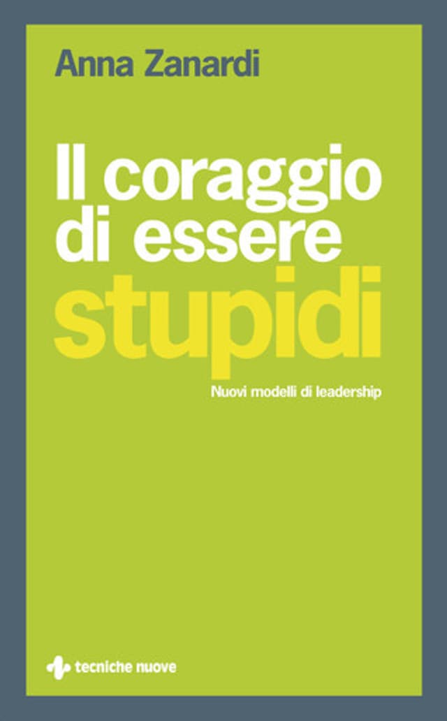 Il coraggio di essere stupidi