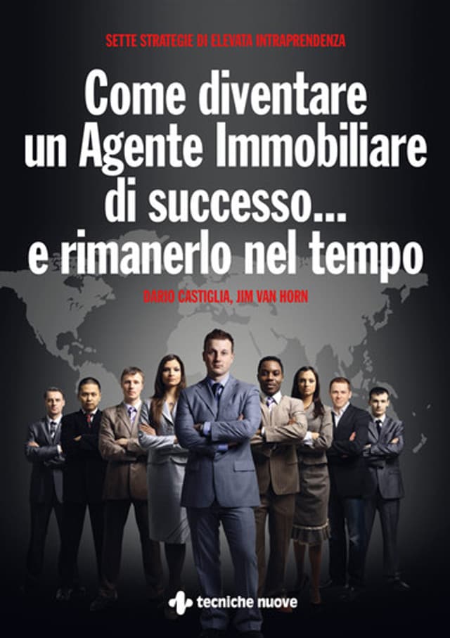 Come diventare un Agente Immobiliare di successo... e rimanerlo nel tempo