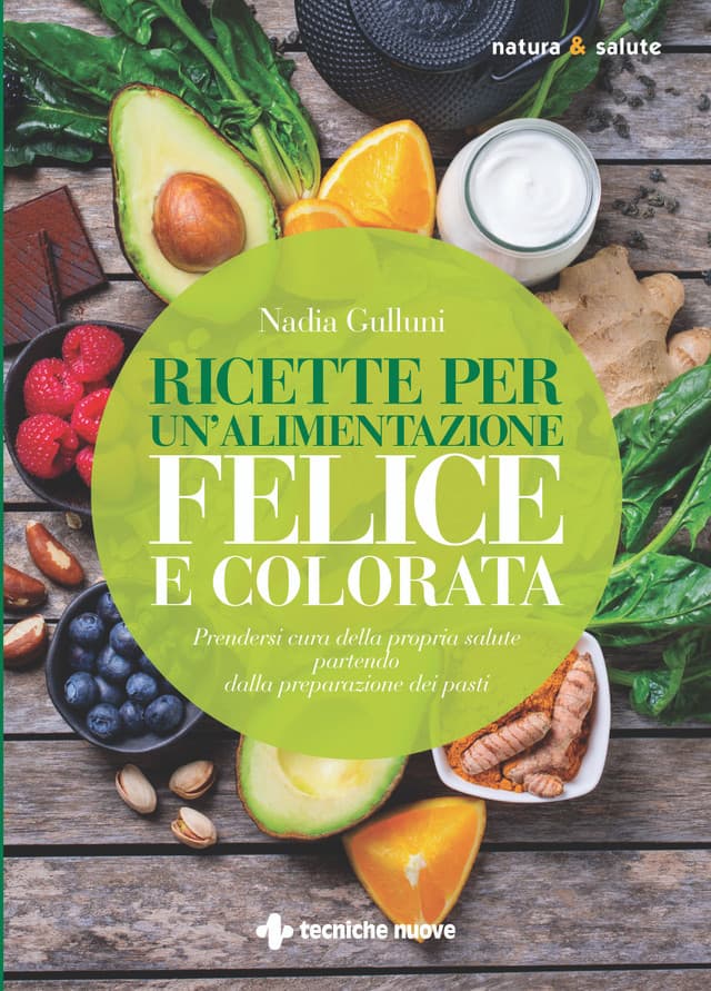 Ricette per un’alimentazione felice e colorata