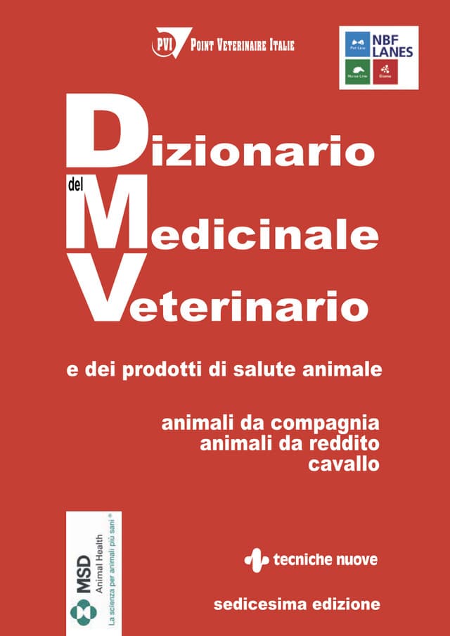 Dizionario del medicinale veterinario e dei prodotti di salute animale , animali da compagnia , animali da reddito e cavalli - XVI edizione