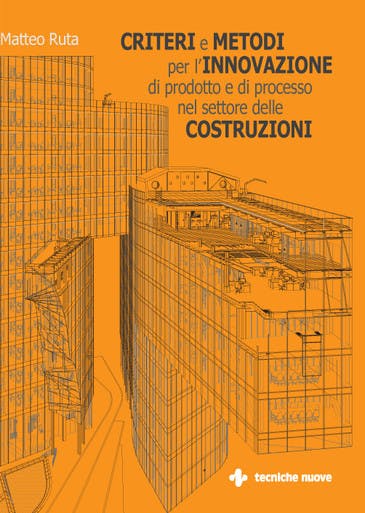 Immagine copertina Criteri e metodi per l’innovazione di prodotto e di processo nel settore delle costruzioni